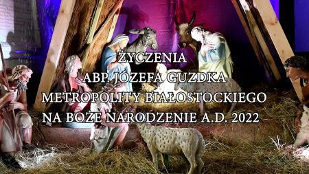 Życzenia Abp. Józefa Guzdka na Boże Narodzenie A.D. 2022